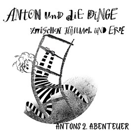 Anton und die Dinge zwischen Himmel und Erde - 2. Abenteuer